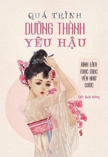 Quá Trình Dưỡng Thành Yêu Hậu đọc online