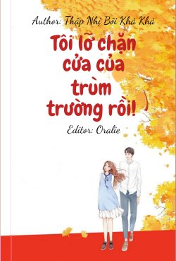 Tôi Lỡ Chặn Cửa Của Trùm Trường Rồi! đọc online